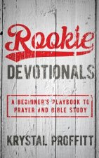 Rookie Devotionals: A Beginner's Playbook to Prayer & Bible Study