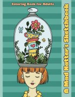A Mad Hatter's Sketchbook: An Alice in Wonderland Inspired Coloring Book for Adults