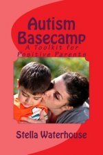 Autism Basecamp: A Positive Parent's Toolkit
