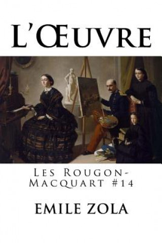 L'OEuvre: Les Rougon-Macquart #14