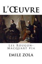 L'OEuvre: Les Rougon-Macquart #14