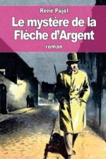 Le myst?re de la Fl?che d'Argent