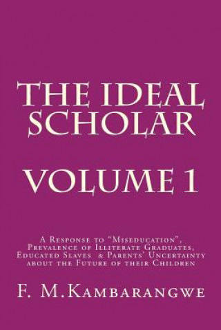 The Ideal Scholar: Volume 1: A Response to 