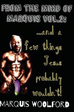 From The Mind Of Marquis Vol.2: ...And A Few Things Jesus Probably Wouldn't