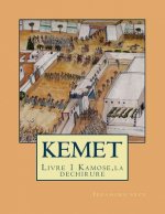 KEMET une autre histoire de l'Egypte Ancienne: Livre 1 Kamose, la dechirure