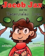 Jacob Jax and the Watermelon Tree