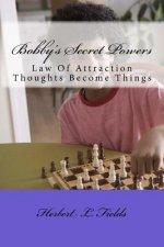 Bobby's Secret Powers: Law Of Attraction