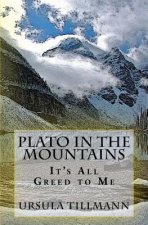 Plato in the Mountains: It's all Greed to Me