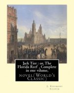 Jack Tier: or, The Florida Reef, By J. Fenimore Cooper Complete in one volume: novel(World's Classic) By James Fenimore Cooper