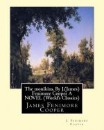 The monikins, By J.(James) Fenimore Cooper A NOVEL (World's Classics): James Fenimore Cooper