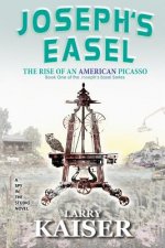 Joseph's Easel: The Rise of an American Picasso