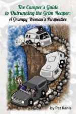 The Camper's Guide to Outrunning the Grim Reaper: A Grumpy Woman's Perspective