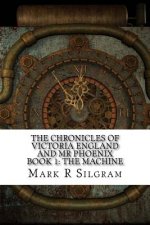 The Chronicles of Victoria England and Mr Phoenix: The Machine