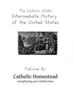 The Catholic Child's Intermediate History of the United States