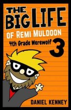 The Big Life of Remi Muldoon 3: 4th Grade Werewolf