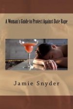 A Woman's Guide to Protect Against Date Rape