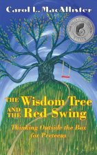 The Wisdom Tree and the Red Swing: Thinking Outside the Box for Preteens