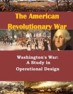 Washington's War: A Study in Operational Design