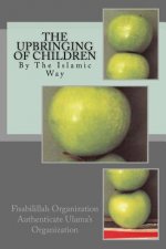 The Upbringing of Children: By the Islamic Way