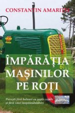 Imparatia Masinilor Pe Roti: Povesti Fara Balauri Cu Sapte Capete Si Fara Zmei Inspaimantatori