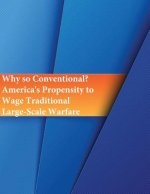 Why so Conventional? America's Propensity to Wage Traditional Large-Scale Warfare