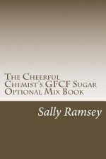 The Cheerful Chemist's GFCF Sugar Optional Mix Book