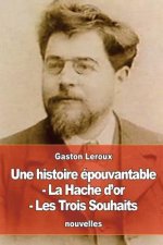 Une histoire épouvantable - La Hache d'or - Les Trois Souhaits