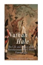 Nathan Hale: The Life and Legacy of the Revolutionary War's Most Famous Spy