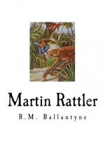 Martin Rattler: Boy's Adventures in the Forests of Brazil