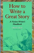 How to Write a Great Story: A Fiction Writer's Handbook