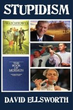 Stupidism: An irreverent look at some of the world's wacky ideas about religion
