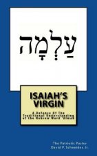 Isaiah's Virgin: A Defense Of The Traditional Understanding of the Hebrew Word 'Almah