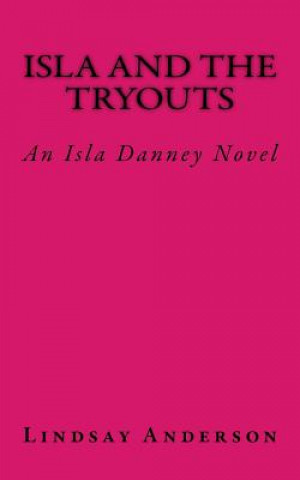 Isla and the Tryouts: An Isla Danney Novel