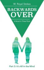 Backwards Over Part 3: It's All in the Mind