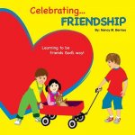 Celebrating FRIENDSHIP: Learning How To Be Friends God's Way!