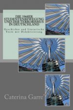Die 1968er Studentenbewegung und der Terrorismus in Deutschland: Geschichte und literarische Texte mit Didaktisierung