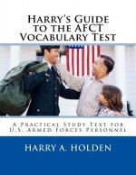 Harry's Guide to the AFCT Vocabulary Test: A Practical Study Text for U.S. Armed Forces Personnel
