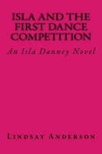 Isla and the First Dance Competition: An Isla Danney Novel