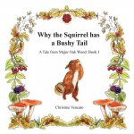 Why the Squirrel has a Bushy Tail: A Story, Treasure Hunt and Colouring Book