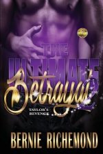 The Ultimate Betrayal- Taylor's Revenge 2