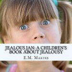 Jealous Jan: A Children's Book about Jealousy