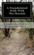 A Foundational Walk With The Messiah: If you Love the Messiah Learn His Commandments