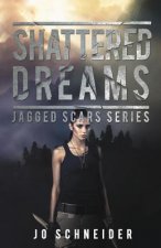 Shattered Dreams: Jagged Scars Book 3