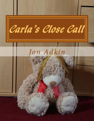 Carla's Close Call: The Adventures of Carla Bear