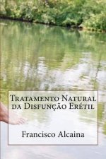 Tratamento Natural da Disfunç?o Erétil: Inclui Tratamento Inicial de 5 Dias