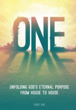 One: Unfolding God's Eternal Purpose from House to House