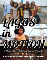 LAGOS in MOTION: A Photo Album of Africa's Largest Megacity