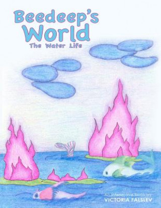 Beedeep's World - The Water Life