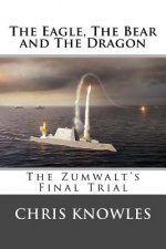 The Eagle, The Bear and The Dragon: The Zumwalt's Final Trial