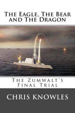 The Eagle, The Bear and The Dragon: The Zumwalt's Final Trial